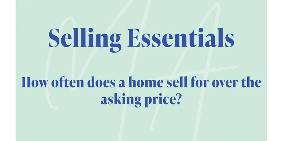 Do homes usually sell for asking price?