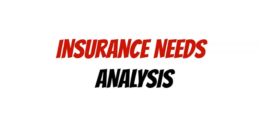 How to do a life insurance needs analysis