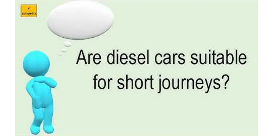 Is diesel OK for short journeys?